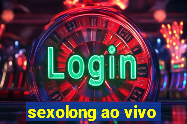 sexolong ao vivo